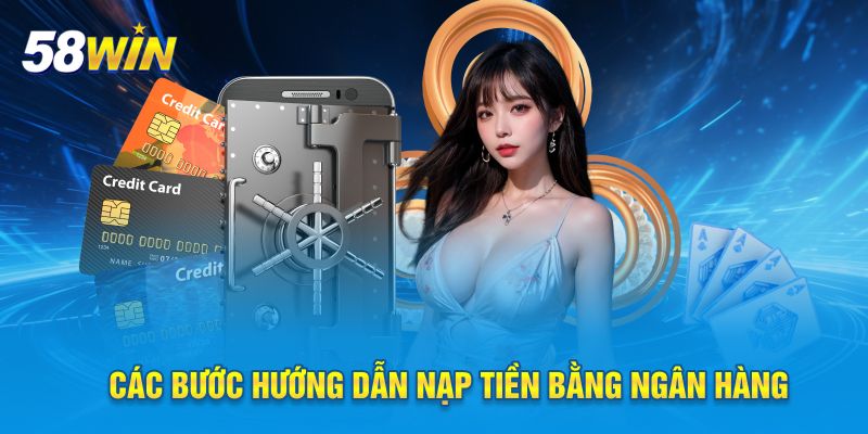 Các bước hướng dẫn nạp tiền bằng ngân hàng