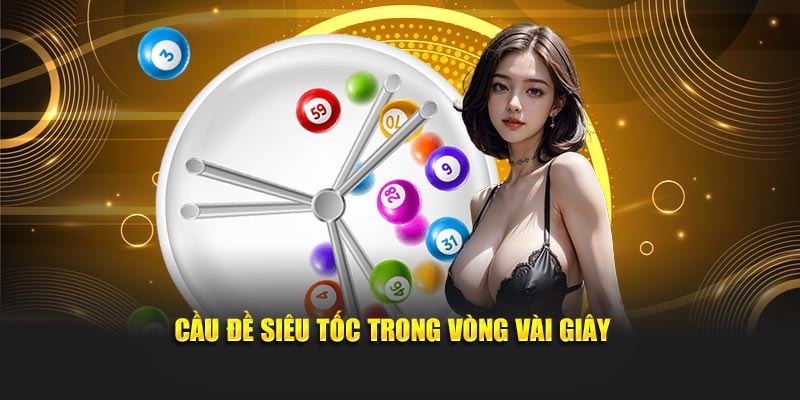 Cầu đề siêu tốc trong vòng vài giây