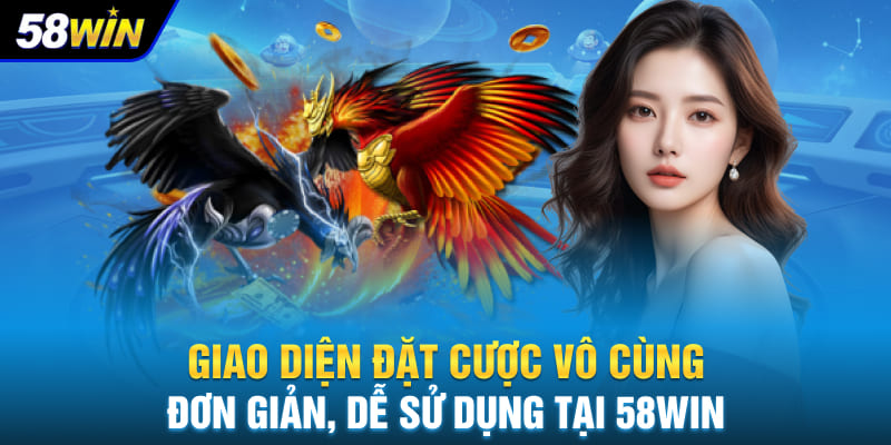 Giao diện đặt cược vô cùng đơn giản, dễ sử dụng tại 58WIN