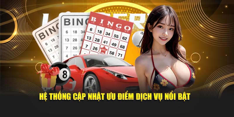 Hệ thống cập nhật ưu điểm dịch vụ nổi bật