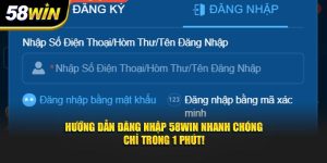 Hướng Dẫn Đăng Nhập 58Win Nhanh Chóng - Chỉ Trong 1 Phút!