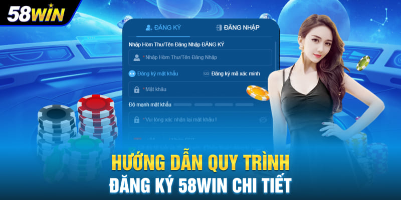 Hướng dẫn quy trình Đăng ký 58WIN chi tiết