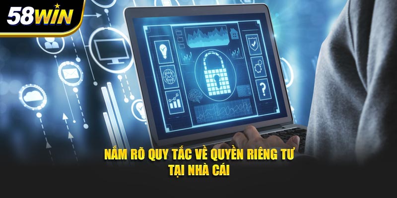 Nắm rõ quy tắc về quyền riêng tư tại nhà cái