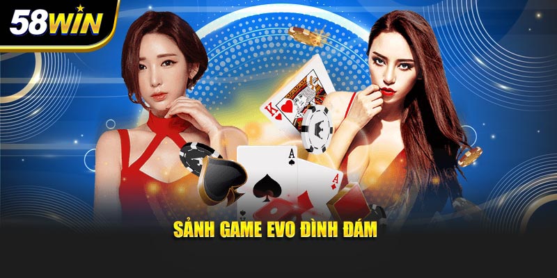 Sảnh game Evo đình đám