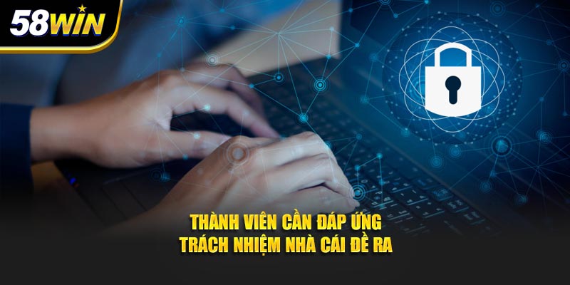 Thành viên cần đáp ứng trách nhiệm nhà cái đề ra