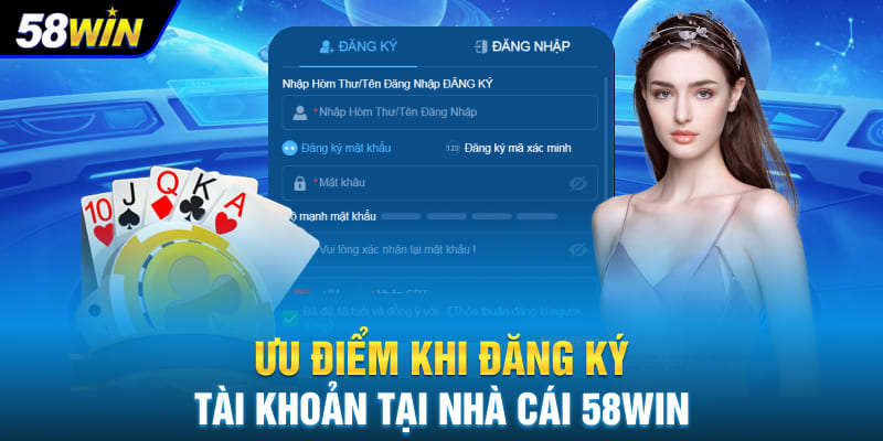 Ưu điểm khi đăng ký tài khoản tại nhà cái 58WIN
